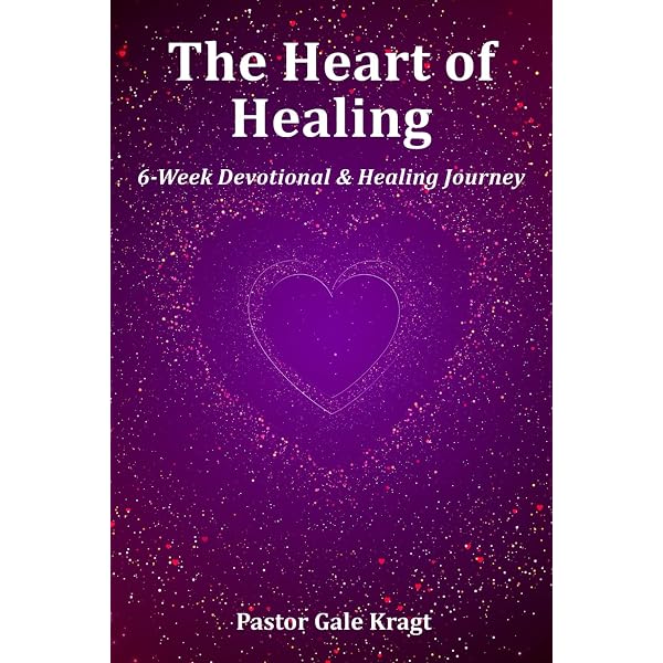 The Heart of Healing: Because God's Heart Is To Heal You: Kragt